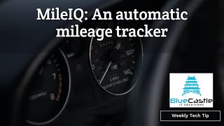 Weekly Tech Tip - MileIQ Mileage Tracker