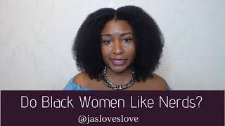 Do Black Women Like Nerds?