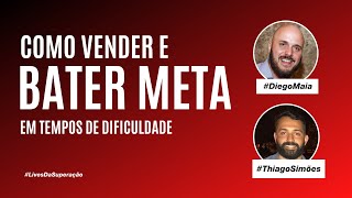 Como vender e bater meta em tempos de dificuldades | Diego Maia convida Thiago Simões | KaisTudo