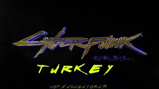 CYBERPUNK 2077 TURKEY
