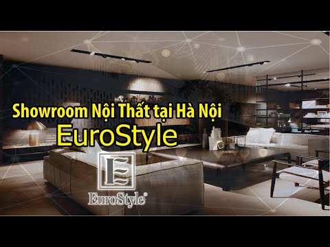 Showroom Nội thất EuroStyle - Nội Thất Phong Cách Châu Âu