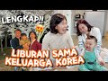 SENANGNYA BISA LIBURAN DENGAN KELUARGA KOREA LENGKAP!😍