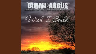 Watch Dimmi Argus Wish I Could video