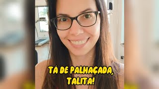 RP 28 - Você tá de palhaçada, Talita!