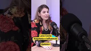Arquitetura E Influencer - Lana Costa