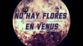 Watch Alcolirykoz No Hay Flores En Venus feat Lianna video