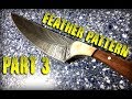 Feather Pattern Part 3 - Handles, bolsters, and heat treat Feather Pattern Part 3 - Handles, bolsters, and heat treat