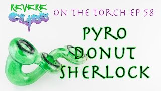 Encalmo Donut Sherlock Demo with Sir Pyro Glass || REVERE GLASS ||