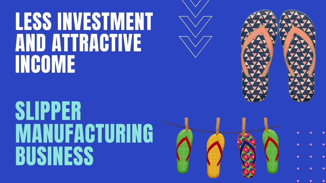 SLIPPER MANUFACTURING BUSINESS | BUSINESS PLANS AND IDEAS