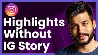 How To Add Highlights Without Story On Instagram Easy Tutorial