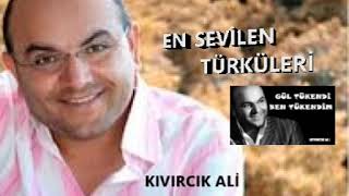 Kıvırcık Ali - En Sevilen - En Çok Dinlenen - En Popiler Türküleri