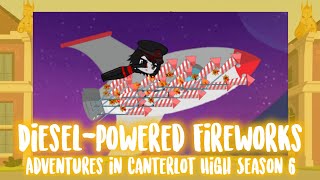 Adventures In Canterlot High Season 6 Episode 8 Diesel-Powered Fireworks