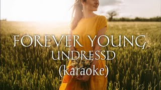 Forever Young Lyrics (Karaoke) no vocal / UNDRESSD
