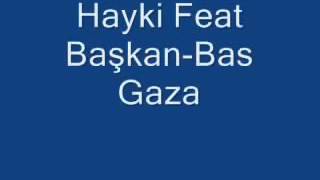 Hayki Feat Başkan - Bas Gaza