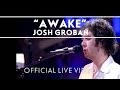 Josh Groban - "Awake [Live]" Music Video
