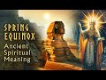 SPRING EQUINOX Ancient Spiritual Meaning | Sites, Traditions, Celebrations