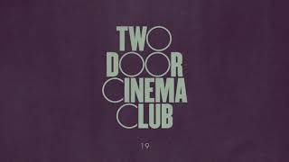 Watch Two Door Cinema Club 19 video