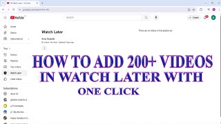How To Add 200 Videos Playlist In Watch Later Just In One Click Entire Playlist Adding