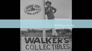 Watch Jerry Jeff Walker Will There Be Any video