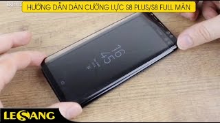 LÊ SANG | Hướng dán dán kính cường lực Galaxy S8 Plus / S8 Full màn hình 3D Nillkin CP+ Max