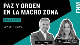 20:00 Hrs. ConTexto / Paz y orden en la Macro zona