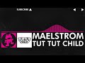 [Drumstep] - Tut Tut Child - Maelstrom [Monstercat Release]