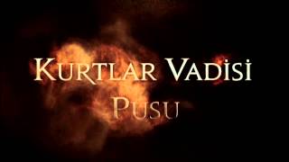 Kurtlar Vadisi Pusu Intro