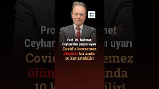 Prof. Dr. Mehmet Ceyhandan Çarpıcı Uyarı Covide Benzemez, Ölümler Bir Anda 10 Kat Artabilir