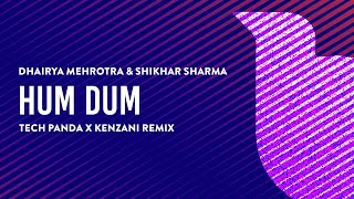 Hum Dum By Dhairya Mehrotra & Shikhar Sharma Tech Panda & Kenzani Remix Official Visualiser