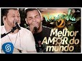 Cleber e Cauan - Melhor Amor do Mundo | Resenha 2
