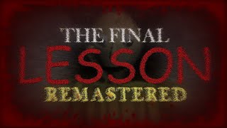 The Final Lesson Remastered Rework Demo 1 While Collecting Notebooks Pretty Hard