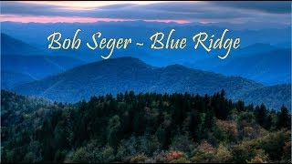Watch Bob Seger Blue Ridge video