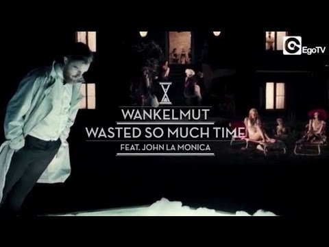 Wankelmut - Wasted So Much Time ft John LaMonica