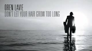 Watch Oren Lavie Dont Let Your Hair Grow Too Long video