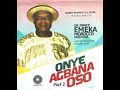Onye Agbana Oso (Part 2) - Emeka Morocco Maduka