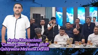 Aydın Xirdalanlının Canımı Canan Apardı Getdi Qafiyəsinə Meyxana Deyildi 8 Oktyabr 2025