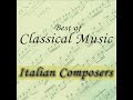 The Best of Classical Music: Italian Composers (Vivaldi, Verdi, Cherubini, Corelli...)