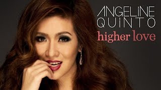 Watch Angeline Quinto Higher Love video