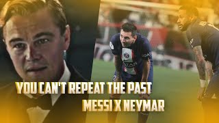You Can't Repeat The Past Messi & Neymar Version || Leo Messi x Neymar Friendshi