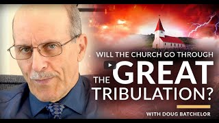 Gaat de Kerk door de Grote verdrukking - Doug Batchelor