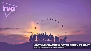 Antoine Chambe & Otter Berry Ft. Hi-Ly - Andalusia (Filatov & Karas Remix)