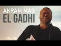 Akram Mag - El Gadhi | الڤاضي
