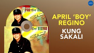 April Boy Regino - Kung Sakali Official Audio