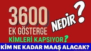 3600 Ek Gösterge Nedir, Kimleri Kapsıyor, Kim Ne Kadar Maaş Alacak?