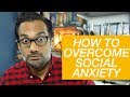 How I overcame social anxiety