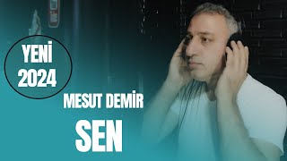 Mesut Demir - Sen - Yeni Klip 2024