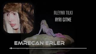 Aleyna Tilki - Ayrı Gitme Emrecan Erler Remix