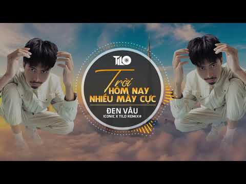 V-Bass ● Đen Vâu - Trời Hôm Nay Nhiều Mây Cực - ( Iconic x TiLo Remix )