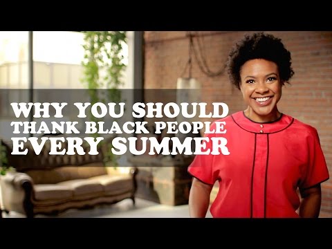 The More You Know (About Black People) Episode 4: Why You Should Thank Black People Every Summer