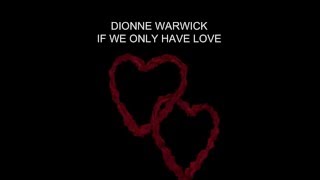 Watch Dionne Warwick If We Only Have Love video